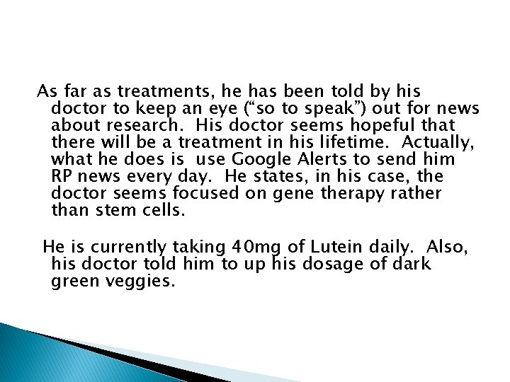 As far as treatments, he has been told by his doctor to keep an As far as treatments, he has been told by his doctor to keep an