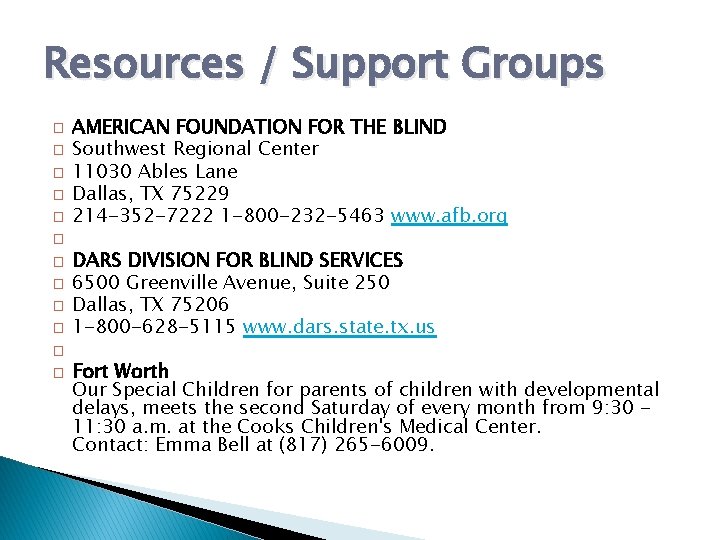 Resources / Support Groups � � � AMERICAN FOUNDATION FOR THE BLIND Southwest Regional Resources / Support Groups � � � AMERICAN FOUNDATION FOR THE BLIND Southwest Regional