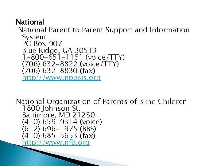 National Parent to Parent Support and Information System PO Box 907 Blue Ridge, GA National Parent to Parent Support and Information System PO Box 907 Blue Ridge, GA