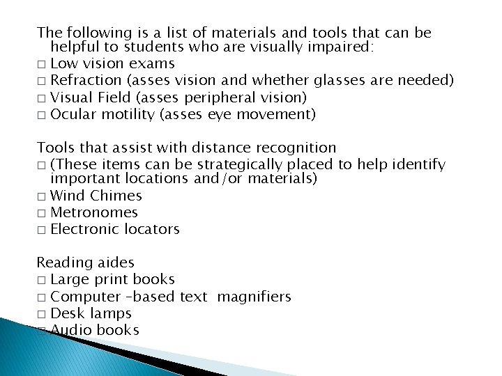 The following is a list of materials and tools that can be helpful to The following is a list of materials and tools that can be helpful to