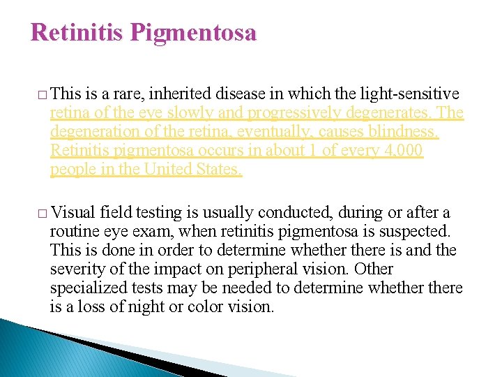 Retinitis Pigmentosa � This is a rare, inherited disease in which the light-sensitive retina Retinitis Pigmentosa � This is a rare, inherited disease in which the light-sensitive retina