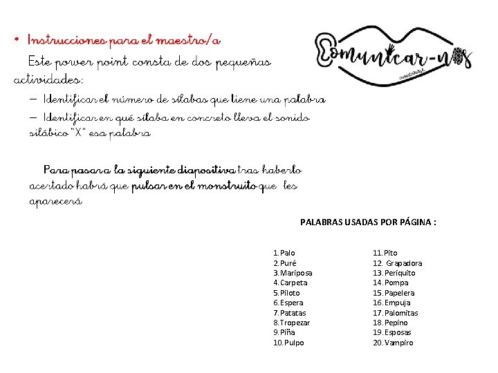 PALABRAS USADAS POR PÁGINA : 1. Palo 2. Puré 3. Mariposa 4. Carpeta 5.