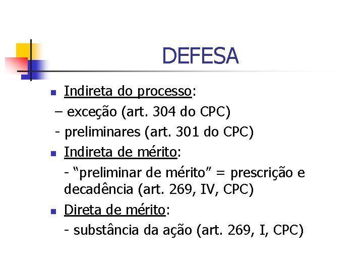 DEFESA Indireta do processo: – exceção (art. 304 do CPC) - preliminares (art. 301