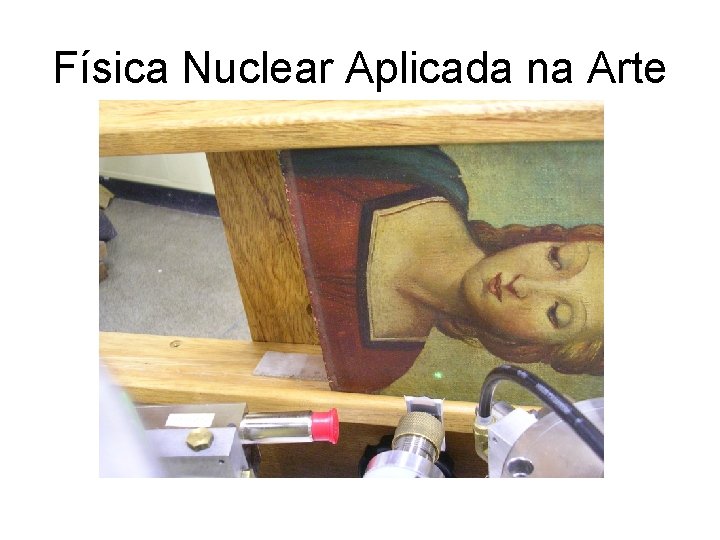Física Nuclear Aplicada na Arte 