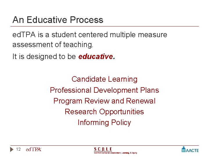 An Educative Process ed. TPA is a student centered multiple measure assessment of teaching.