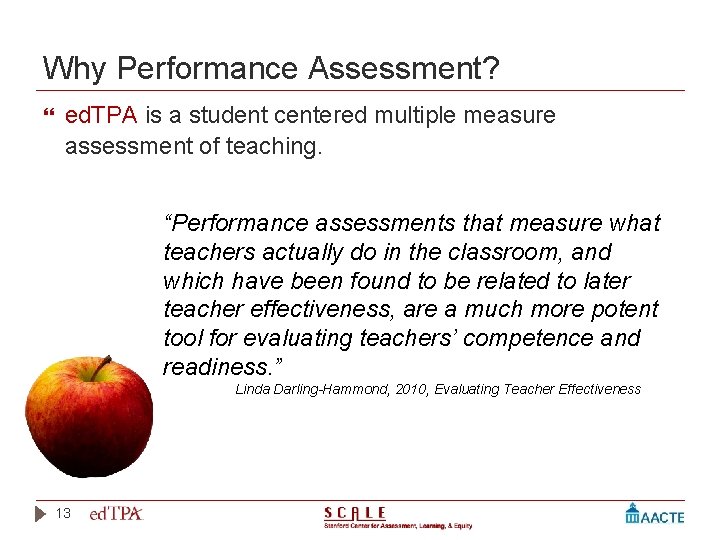 Why Performance Assessment? ed. TPA is a student centered multiple measure assessment of teaching.