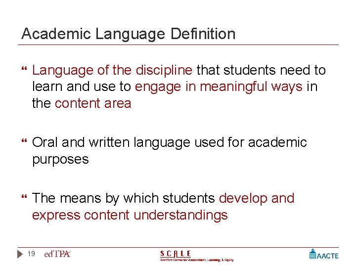 Academic Language Definition Language of the discipline that students need to learn and use