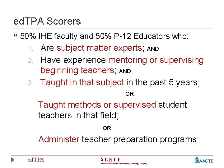 ed. TPA Scorers 50% IHE faculty and 50% P-12 Educators who: 1. 2. 3.