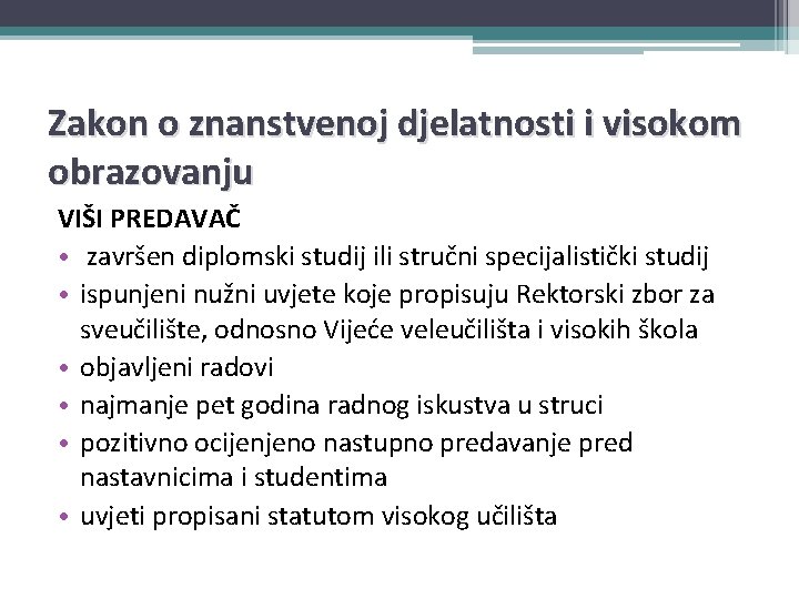 Zakon o znanstvenoj djelatnosti i visokom obrazovanju VIŠI PREDAVAČ • završen diplomski studij ili