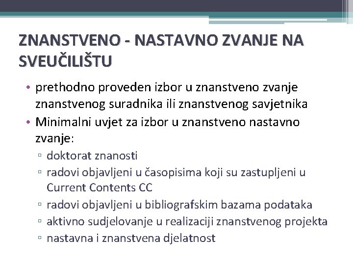 ZNANSTVENO - NASTAVNO ZVANJE NA SVEUČILIŠTU • prethodno proveden izbor u znanstveno zvanje znanstvenog