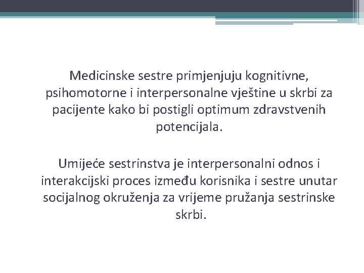 Medicinske sestre primjenjuju kognitivne, psihomotorne i interpersonalne vještine u skrbi za pacijente kako bi