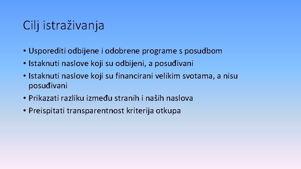 Cilj istraživanja • Usporediti odbijene i odobrene programe s posudbom • Istaknuti naslove koji