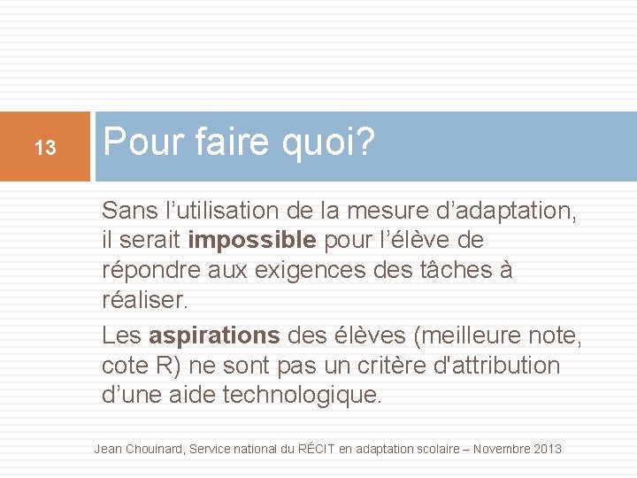 13 Pour faire quoi? Sans l’utilisation de la mesure d’adaptation, il serait impossible pour