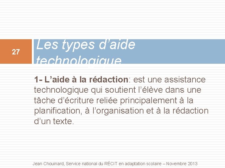 27 Les types d’aide technologique 1 - L’aide à la rédaction: est une assistance 27 Les types d’aide technologique 1 - L’aide à la rédaction: est une assistance
