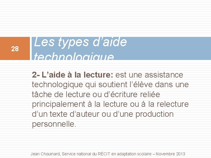 28 Les types d’aide technologique 2 - L’aide à la lecture: est une assistance