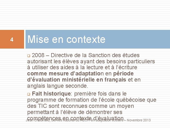 4 Mise en contexte 2008 – Directive de la Sanction des études autorisant les