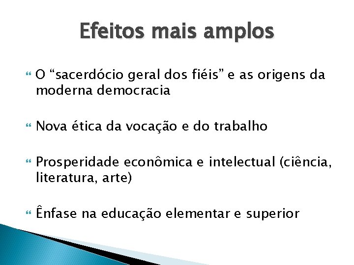 Efeitos mais amplos O “sacerdócio geral dos fiéis” e as origens da moderna democracia