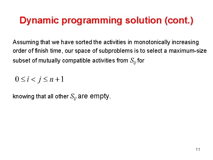 Dynamic programming solution (cont. ) Assuming that we have sorted the activities in monotonically Dynamic programming solution (cont. ) Assuming that we have sorted the activities in monotonically