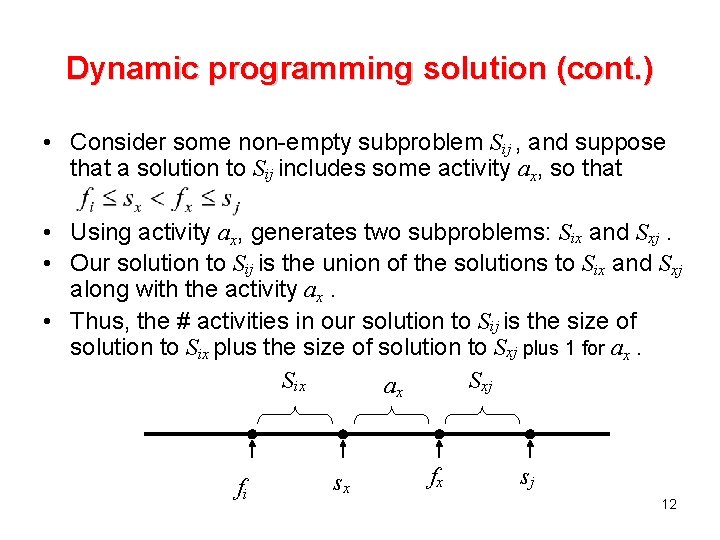 Dynamic programming solution (cont. ) • Consider some non-empty subproblem Sij , and suppose Dynamic programming solution (cont. ) • Consider some non-empty subproblem Sij , and suppose