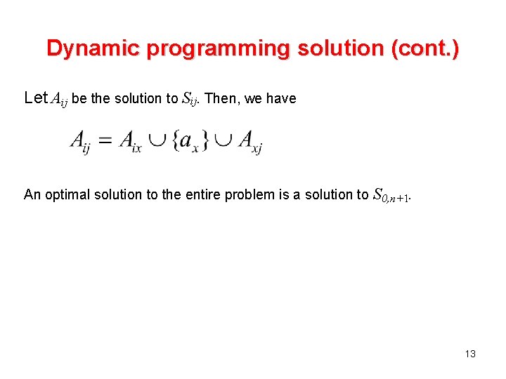 Dynamic programming solution (cont. ) Let Aij be the solution to Sij. Then, we Dynamic programming solution (cont. ) Let Aij be the solution to Sij. Then, we