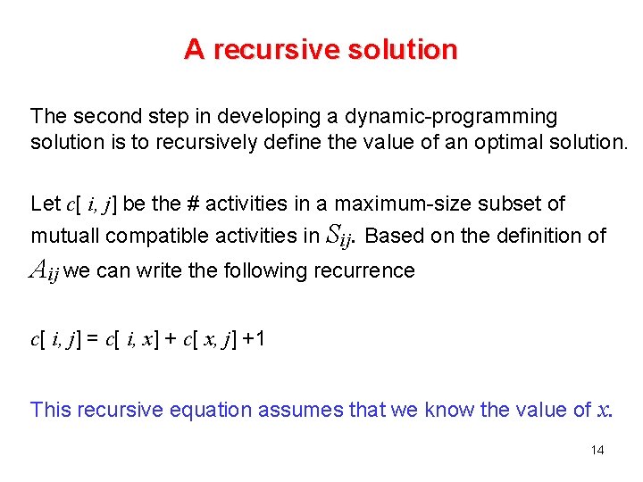 A recursive solution The second step in developing a dynamic-programming solution is to recursively A recursive solution The second step in developing a dynamic-programming solution is to recursively