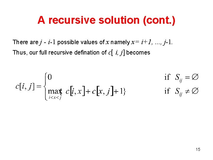 A recursive solution (cont. ) There are j - i-1 possible values of x A recursive solution (cont. ) There are j - i-1 possible values of x
