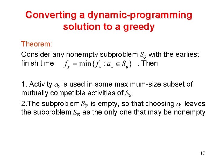Converting a dynamic-programming solution to a greedy Theorem: Consider any nonempty subproblem Sij with Converting a dynamic-programming solution to a greedy Theorem: Consider any nonempty subproblem Sij with