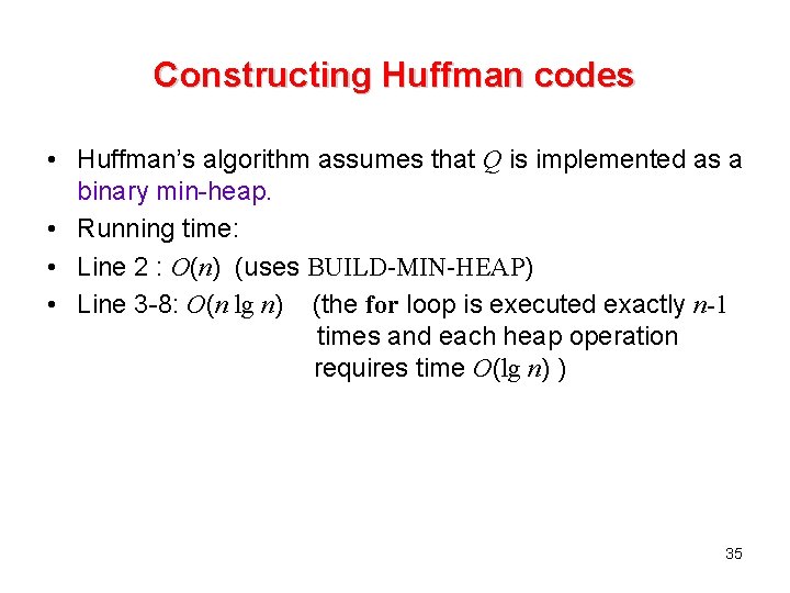 Constructing Huffman codes • Huffman’s algorithm assumes that Q is implemented as a binary Constructing Huffman codes • Huffman’s algorithm assumes that Q is implemented as a binary