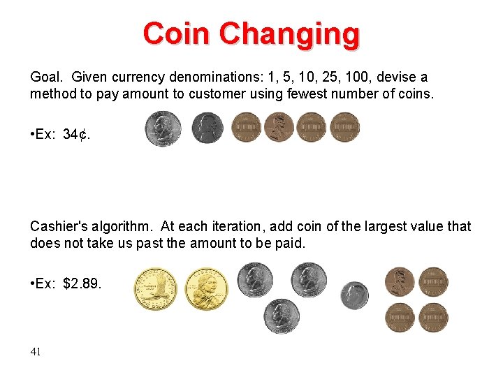 Coin Changing Goal. Given currency denominations: 1, 5, 10, 25, 100, devise a method Coin Changing Goal. Given currency denominations: 1, 5, 10, 25, 100, devise a method