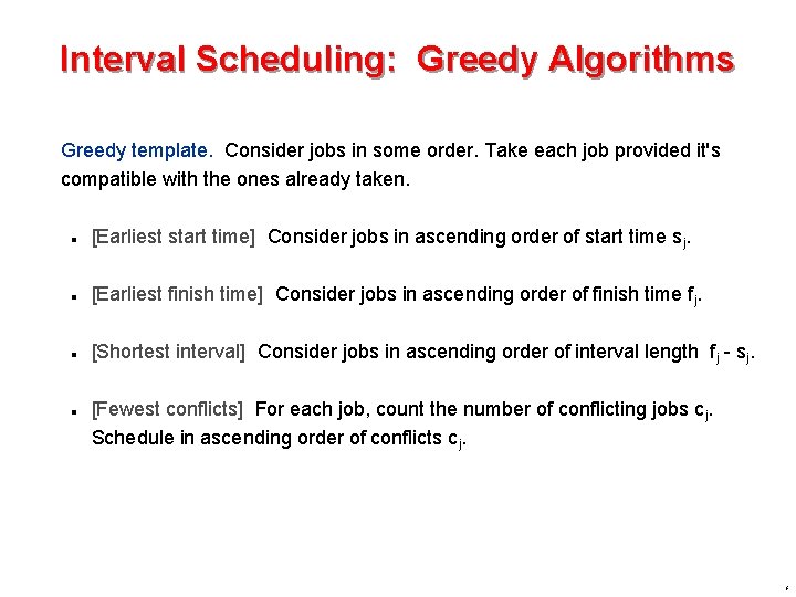 Interval Scheduling: Greedy Algorithms Greedy template. Consider jobs in some order. Take each job Interval Scheduling: Greedy Algorithms Greedy template. Consider jobs in some order. Take each job