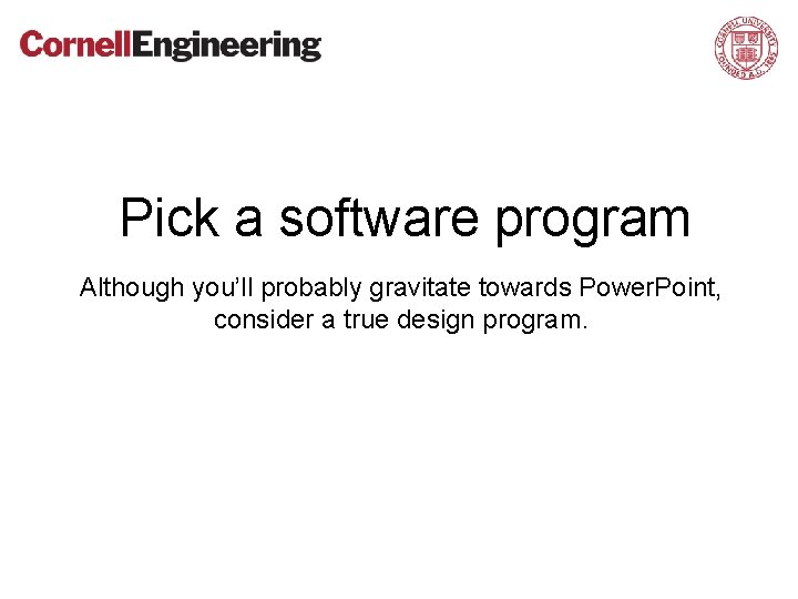 Pick a software program Although you’ll probably gravitate towards Power. Point, consider a true