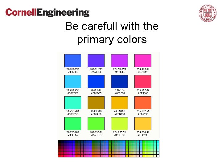 Be carefull with the primary colors 