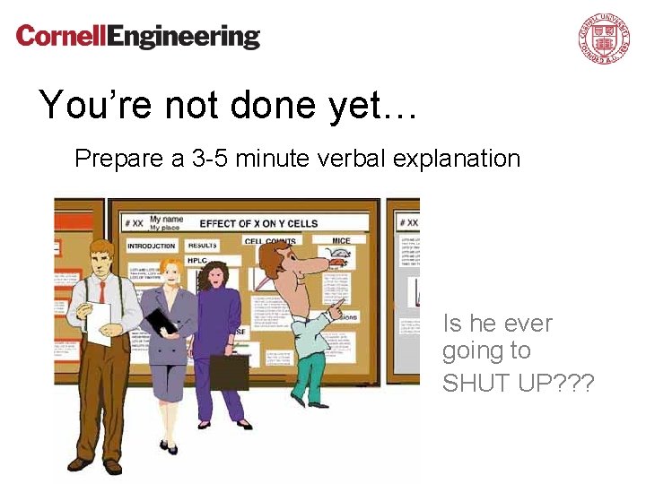 You’re not done yet… Prepare a 3 -5 minute verbal explanation Is he ever