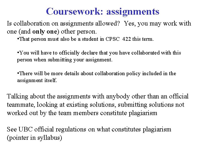 Coursework: assignments Is collaboration on assignments allowed? Yes, you may work with one (and Coursework: assignments Is collaboration on assignments allowed? Yes, you may work with one (and