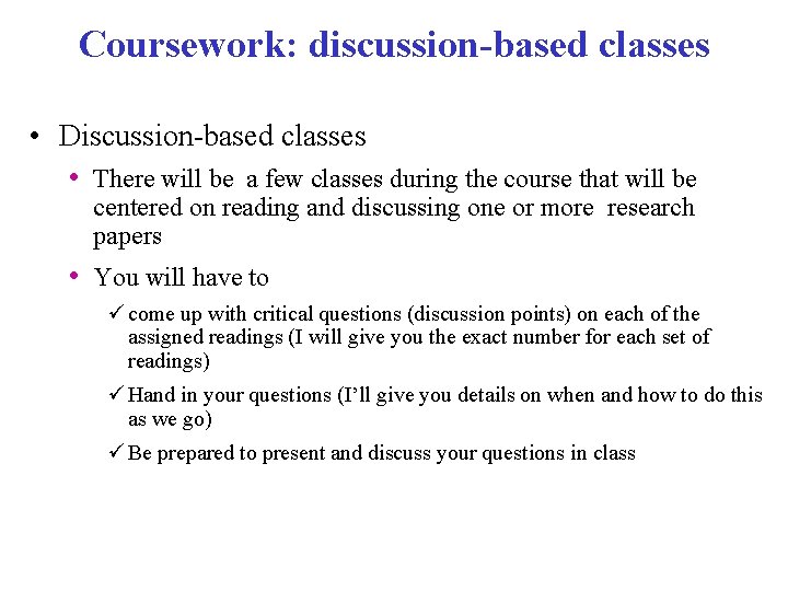 Coursework: discussion-based classes • Discussion-based classes • There will be a few classes during Coursework: discussion-based classes • Discussion-based classes • There will be a few classes during