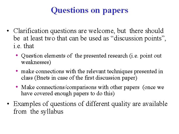 Questions on papers • Clarification questions are welcome, but there should be at least Questions on papers • Clarification questions are welcome, but there should be at least