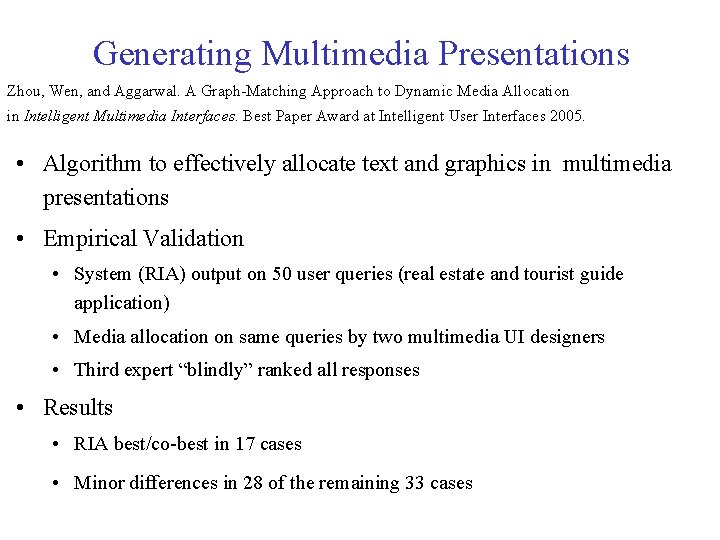 Generating Multimedia Presentations Zhou, Wen, and Aggarwal. A Graph-Matching Approach to Dynamic Media Allocation Generating Multimedia Presentations Zhou, Wen, and Aggarwal. A Graph-Matching Approach to Dynamic Media Allocation