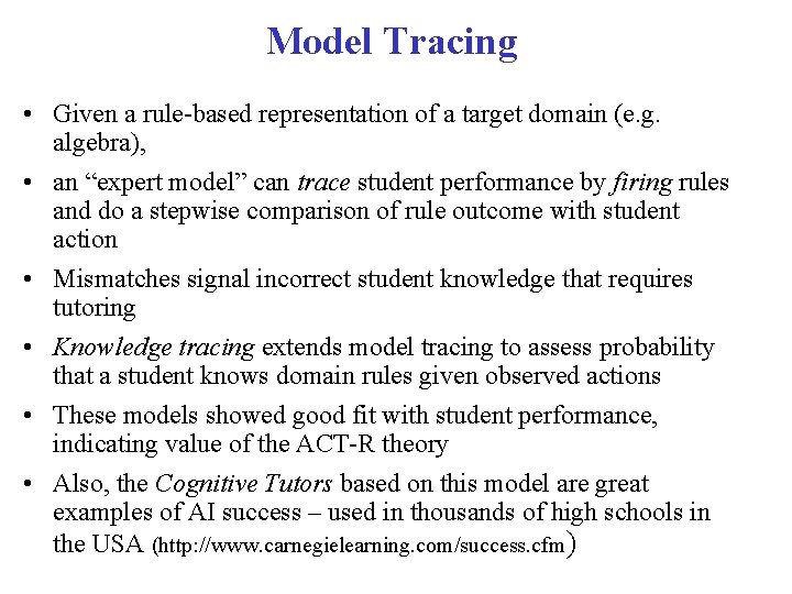 Model Tracing • Given a rule-based representation of a target domain (e. g. algebra), Model Tracing • Given a rule-based representation of a target domain (e. g. algebra),