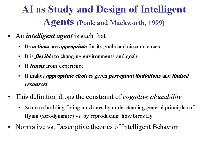 AI as Study and Design of Intelligent Agents (Poole and Mackworth, 1999) • An AI as Study and Design of Intelligent Agents (Poole and Mackworth, 1999) • An