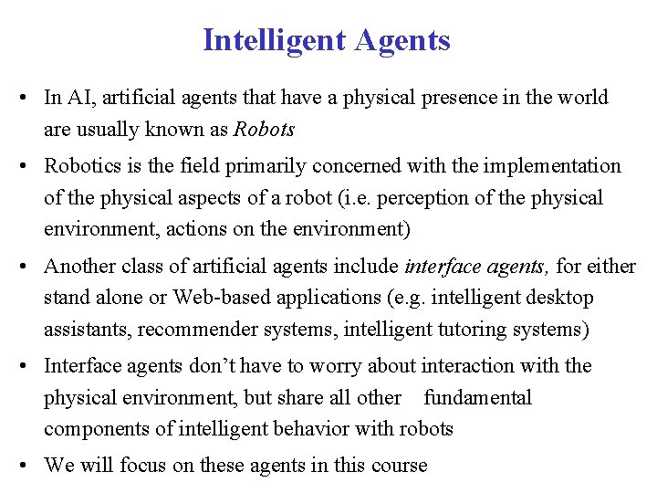 Intelligent Agents • In AI, artificial agents that have a physical presence in the Intelligent Agents • In AI, artificial agents that have a physical presence in the