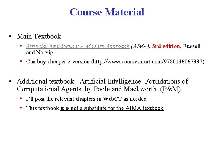 Course Material • Main Textbook • Artificial Intelligence: A Modern Approach (AIMA). 3 rd Course Material • Main Textbook • Artificial Intelligence: A Modern Approach (AIMA). 3 rd