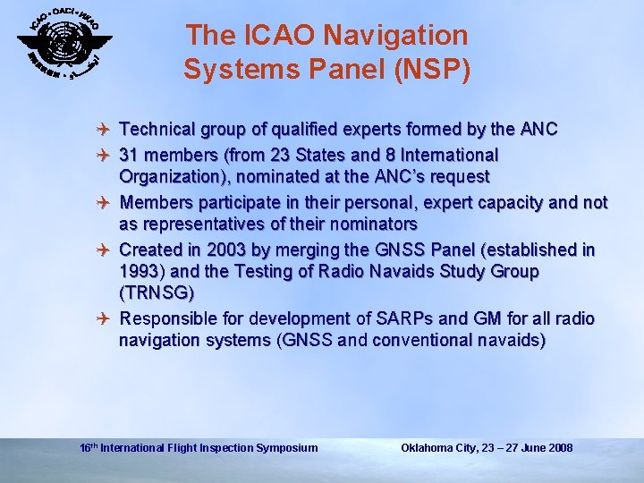 The ICAO Navigation Systems Panel (NSP) Q Technical group of qualified experts formed by