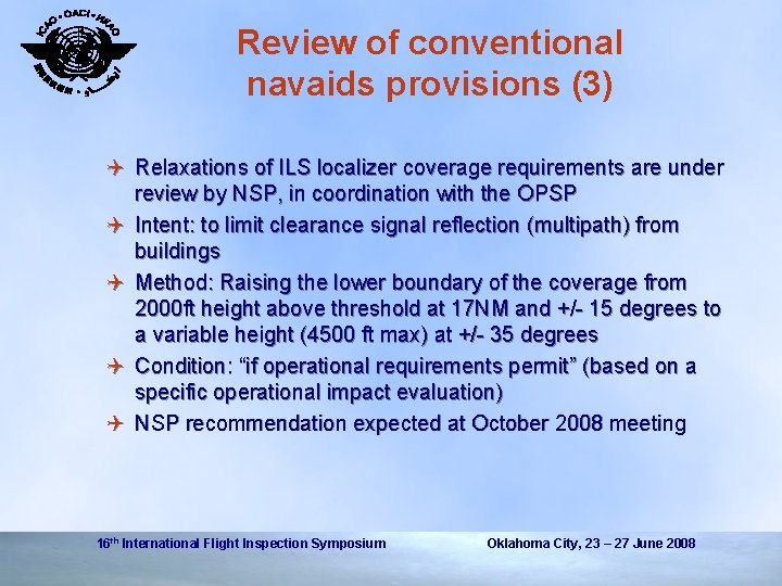 Review of conventional navaids provisions (3) Q Relaxations of ILS localizer coverage requirements are