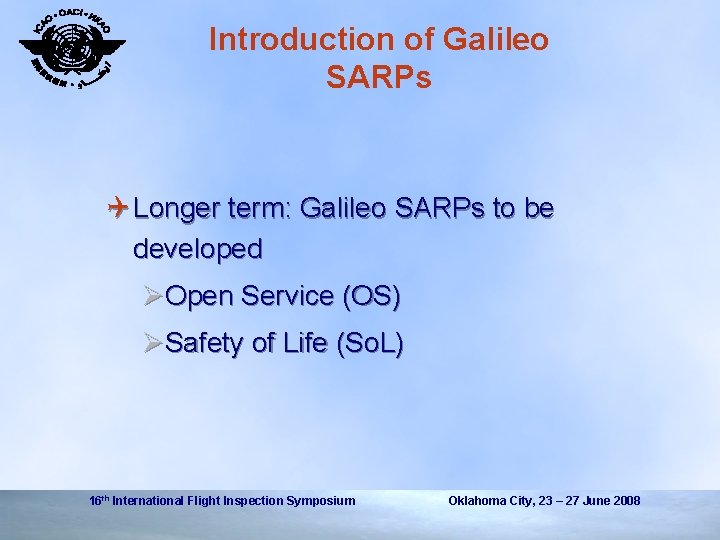 Introduction of Galileo SARPs Q Longer term: Galileo SARPs to be developed ØOpen Service
