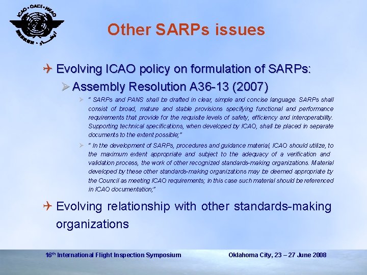 Other SARPs issues Q Evolving ICAO policy on formulation of SARPs: Ø Assembly Resolution