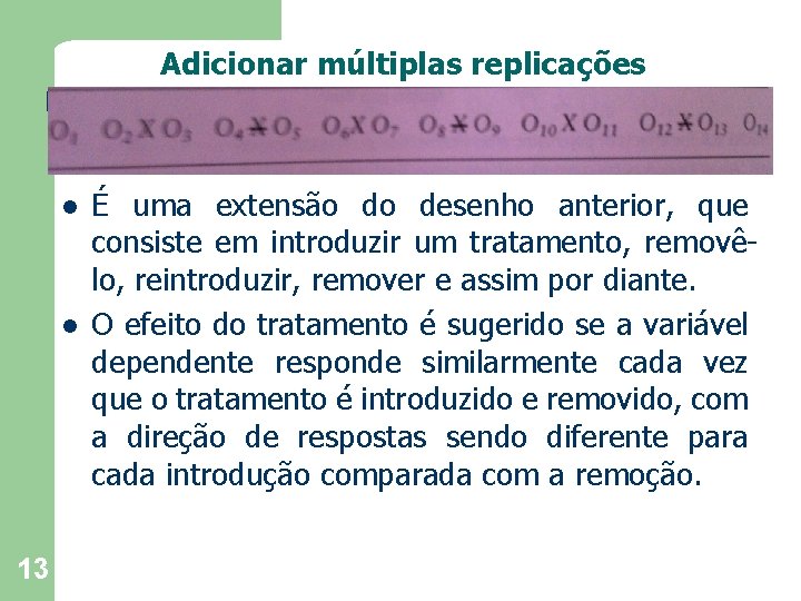 Adicionar múltiplas replicações l l 13 É uma extensão do desenho anterior, que consiste