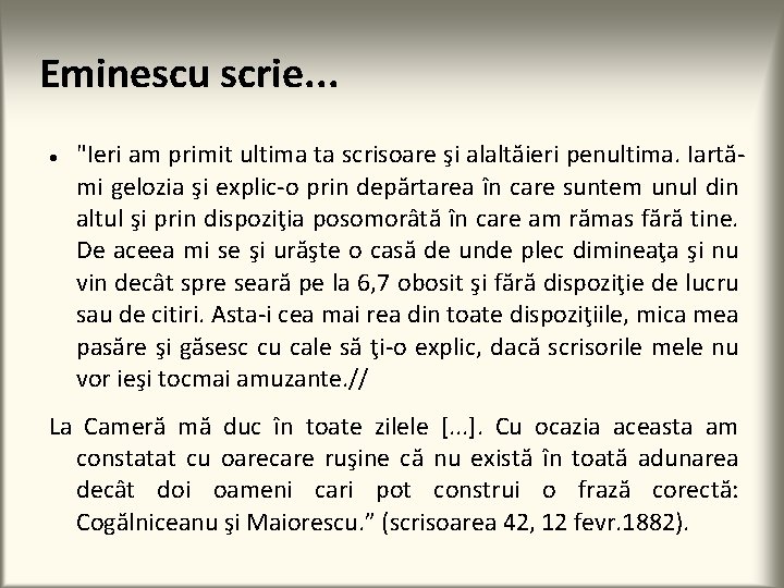 Eminescu scrie. . . "Ieri am primit ultima ta scrisoare şi alaltăieri penultima. Iartămi