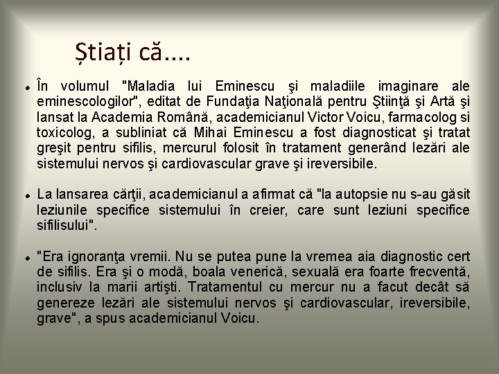 Știați că. . În volumul "Maladia lui Eminescu şi maladiile imaginare ale eminescologilor", editat