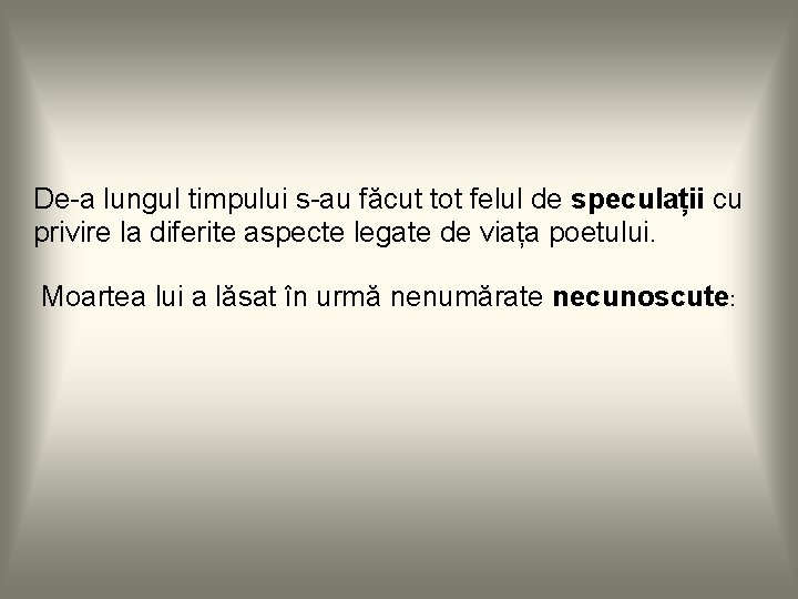 De-a lungul timpului s-au făcut tot felul de speculații cu privire la diferite aspecte