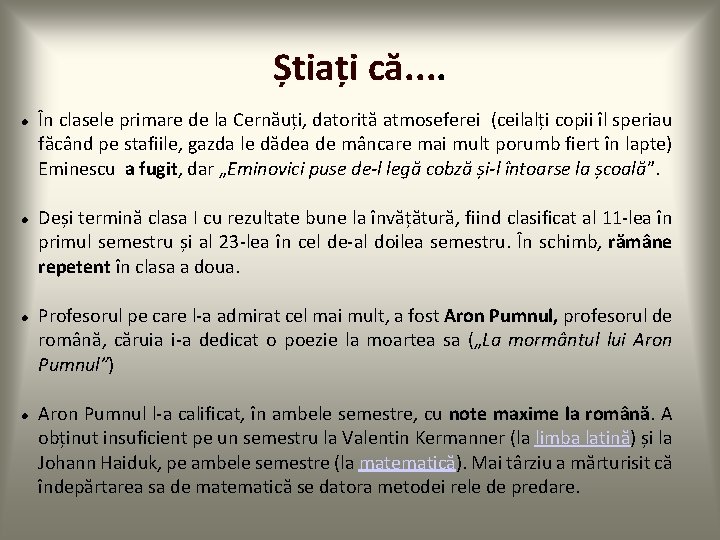 Știați că. . În clasele primare de la Cernăuți, datorită atmoseferei (ceilalți copii îl